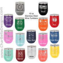 Load image into Gallery viewer, Custom Engraved 12 oz Wine Tumbler (15 additional colors available!)
